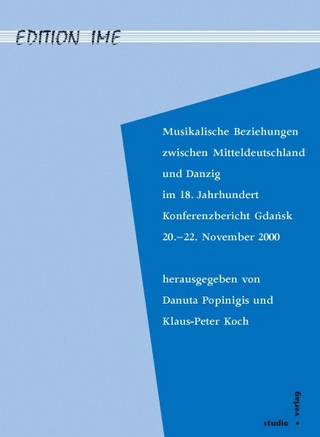 Musikalische Beziehungen zwischen Mitteldeutschland und Danzig im 18. Jahrhundert - Danuta Popinigis; Klaus-Peter Koch