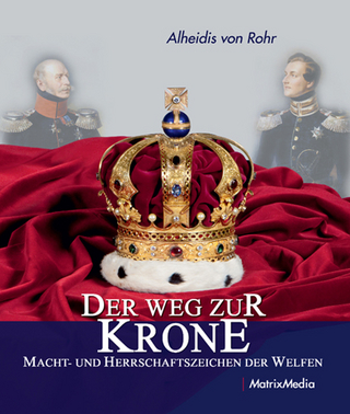 Der Weg zur Krone - Alheidis von Rohr; Ernst August (Jun.) Prinz von Hannover