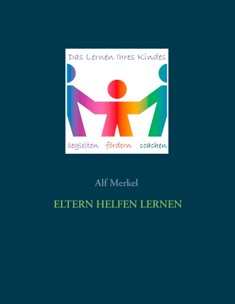 Eltern helfen lernen - Alf Merkel