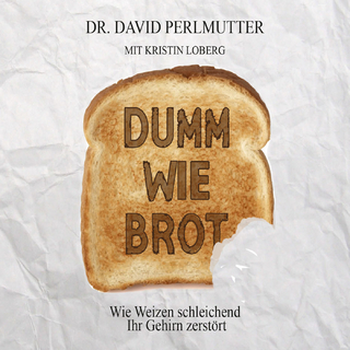 Dumm wie Brot - David Perlmutter; Matthias Lühn