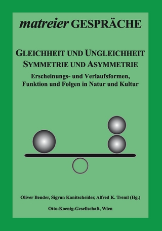 Gleichheit und Ungleichheit, Symmetrie und Asymmetrie - Sigrun Kanitscheider; Oliver Bender; Alfred K. Treml