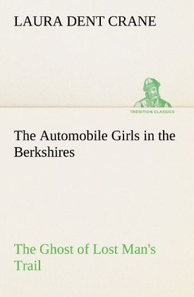 The Automobile Girls in the Berkshires The Ghost of Lost Man's Trail - Laura Dent Crane