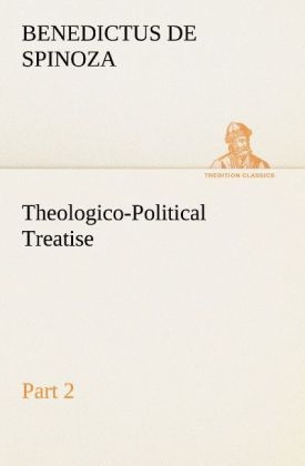 Theologico-Political Treatise - Part 2 - Baruch De Spinoza