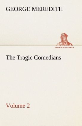 The Tragic Comedians - Volume 2 - George Meredith