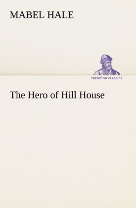 The Hero of Hill House - Mabel Hale