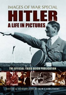 Hitler: A Life in Pictures - Bob Carruthers