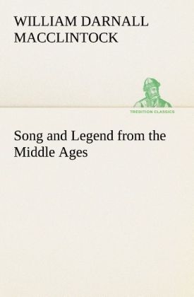 Song and Legend from the Middle Ages - William Darnall MacClintock