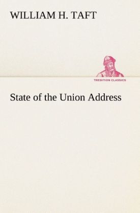 State of the Union Address - William H. Taft