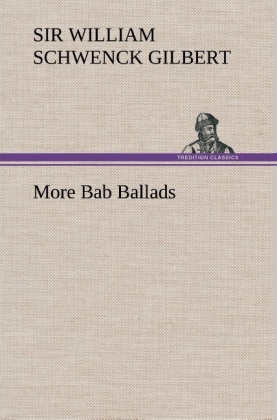 More Bab Ballads - William Schwenck Gilbert