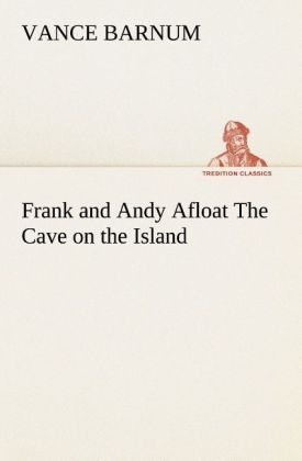 Frank and Andy Afloat The Cave on the Island - Vance Barnum