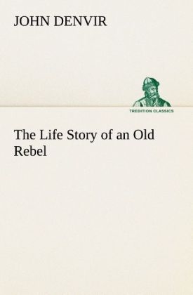 The Life Story of an Old Rebel - John Denvir
