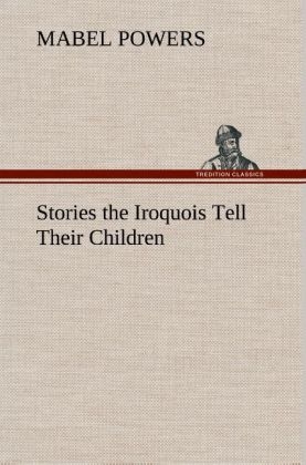 Stories the Iroquois Tell Their Children - Mabel Powers