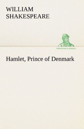 Hamlet, Prince of Denmark - William Shakespeare