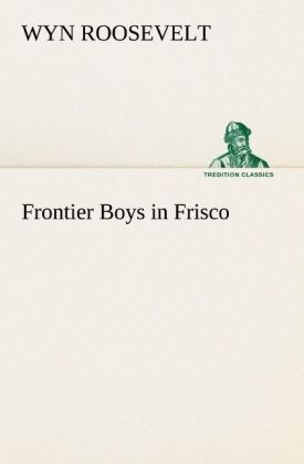 Frontier Boys in Frisco - Wyn Roosevelt