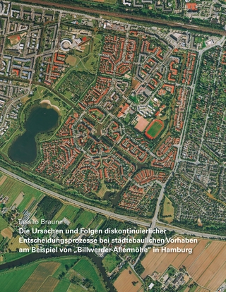 Die Ursachen und Folgen diskontinuierlicher Entscheidungsprozesse bei städtebaulichen Vorhaben am Beispiel von 'Billwerder-Allermöhe' in Hamburg - Tassilo Braune