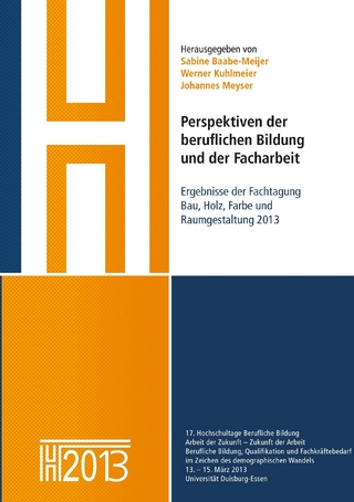 Perspektiven der beruflichen Bildung und der Facharbeit - Sabine Baabe-Meijer; Werner Kuhlmeier; Johannes Meyser