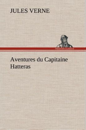Aventures du Capitaine Hatteras - Jules Verne