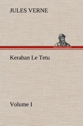 Keraban Le Tetu, Volume I - Jules Verne