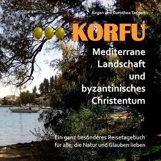 KORFU - Mediterrane Landschaft und byzantinisches Christentum - Jürgen Taegert; Dorothea Taegert
