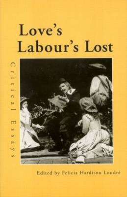 Love's Labour's Lost - Felicia Hardison Londre