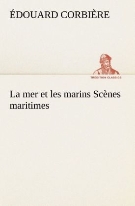 La mer et les marins Scènes maritimes - Édouard Corbière