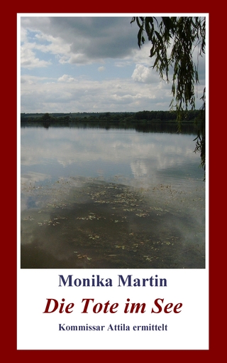 Die Tote im See - Monika Martin