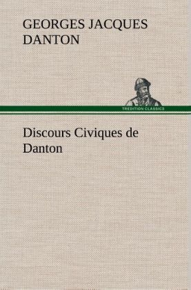 Discours Civiques de Danton - Georges Jacques Danton