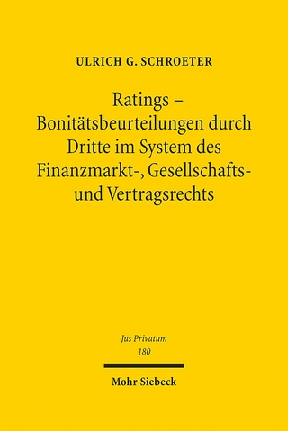 Ratings - Bonitätsbeurteilungen durch Dritte im System des Finanzmarkt-, Gesellschafts- und Vertragsrechts - Ulrich G. Schroeter