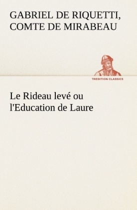 Le Rideau levé ou l'Education de Laure - Honoré-Gabriel Riquetti Mirabeau