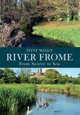 The River Frome - Steve Wallis
