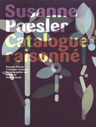 Susanne Paesler. Catalogue Raisonné - Hanne Loreck
