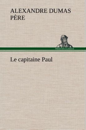 Le capitaine Paul - Alexandre Dumas père