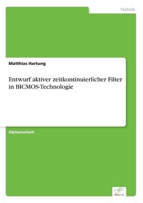 Entwurf aktiver zeitkontinuierlicher Filter in BICMOS-Technologie - Matthias Hartung
