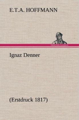 Ignaz Denner - E. T. A. Hoffmann