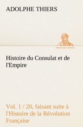 Histoire du Consulat et de l'Empire - Adolphe Thiers