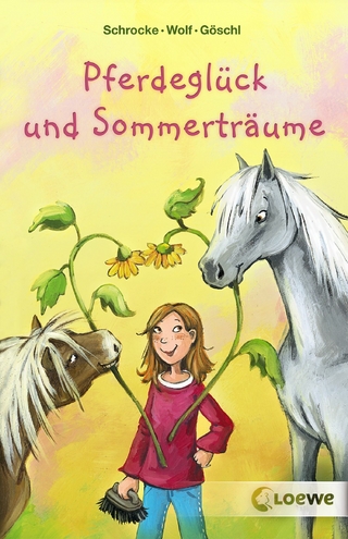 Pferdeglück und Sommerträume - Kathrin Schrocke; Klaus-Peter Wolf; Bettina Göschl