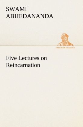 Five Lectures on Reincarnation - Swami Abhedananda