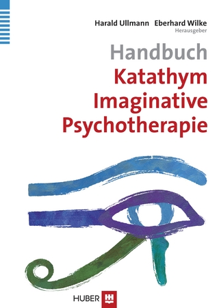 Handbuch Katathym Imaginative Psychotherapie - Harald Ullmann; Eberhard Wilke