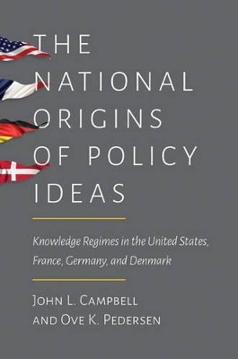 The National Origins of Policy Ideas - John L. Campbell; Ove K. Pedersen