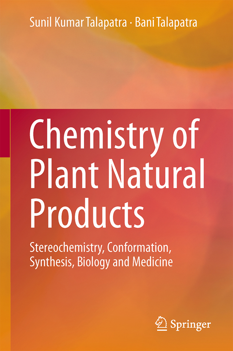 Chemistry of Plant Natural Products - Sunil Kumar Talapatra, Bani Talapatra