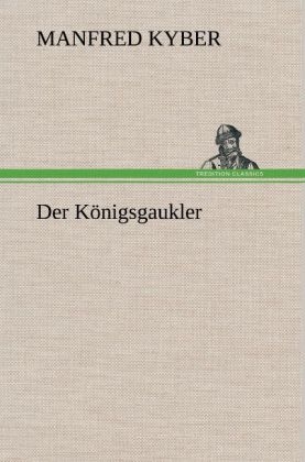 Der Königsgaukler - Manfred Kyber