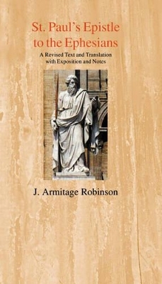 St Paul's Epistle to the Ephesians - J. Armitage Robinson