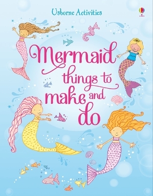 Mermaid Things to Make and Do - Leonie Pratt