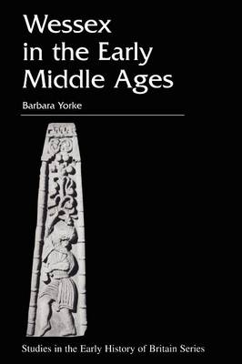 Wessex in the Early Middle Ages - Barbara Yorke