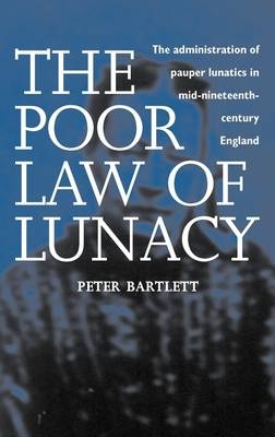 The Poor Law of Lunacy - Peter Bartlett