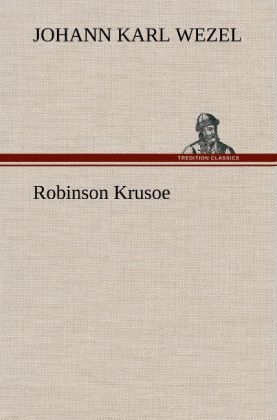 Robinson Krusoe - Johann K. Wezel