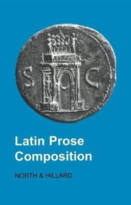 Latin Prose Composition - A.E. Hillard; M.A. North