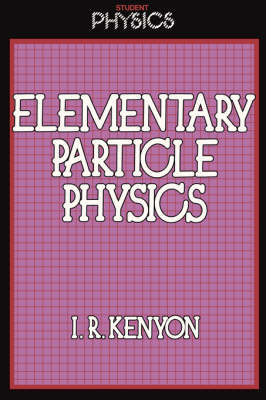 Elementary Particle Physics - I.R. Kenyon