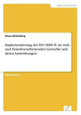 Implementierung der ISO 9000 ff. im vieh- und fleischverarbeitenden Gewerbe und deren Auswirkungen - Klaus Hollenberg