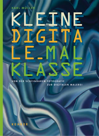 Kleine Digitale Malklasse - Karl Müller; Karl Müller